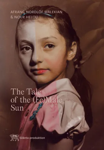 Book cover of The Tale of the (Fe)Male Sun by Afrang Nordlöf Malekian and Nour Helou